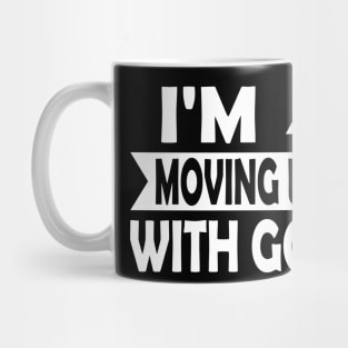 I'm Moving Up With God - Inspirational Christian Saying Mug